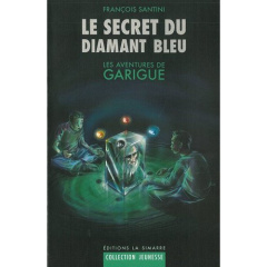 Les aventures de Garigue Tome 1 : Le secret du diamant bleu - Santini François