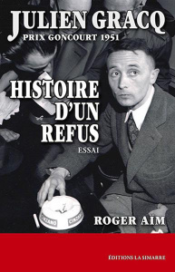 Julien Gracq, Prix Goncourt 1951. Histoire d'un refus - Aïm Roger