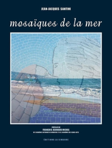 Mosaïques de la mer - Santini Jean-Jacques ; Michel François-Bernard