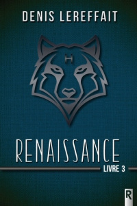 RENAISSANCE - LIVRE 3 - LEREFFAIT DENIS
