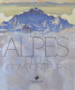 Les Alpes et les compositeurs - Huybrechts Dominique