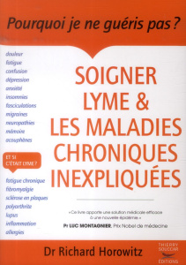 Soigner Lyme & les maladies chroniques inexpliquées - Horowitz Richard ; Perronne Christian ; Pietrasik