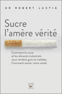 Sucre l'amère vérité - Lustig Robert ; Ludi Florence ; Fardet Anthony
