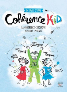 Cohérence Kid. La cohérence cardiaque pour les enfants - O'Hare David ; Figeac Zoé