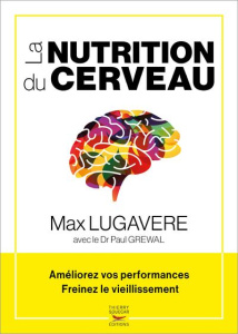 La nutrition du cerveau - Lugavere Max ; Grewal Paul ; Aubaud Davies Nelly