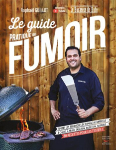 Le guide pratique du fumoir. Toutes les techniques de fumage au barbecue : à chaud, à froid, salaiso - Guillot Raphaël ; Payen Claire ; Amiel Vincent