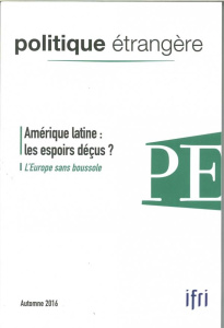 Politique étrangère N° 81, Automne 2016 : Amérique latine : les espoirs déçus ? L'europe sans bousso - David Dominique ; Hecker Marc