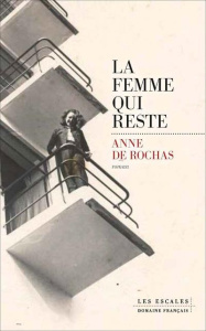 La femme qui reste - Rochas Anne de