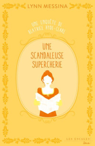 Une enquête de Beatrice Hyde-Clare/02/Une scandaleuse supercherie - Messina Lynn