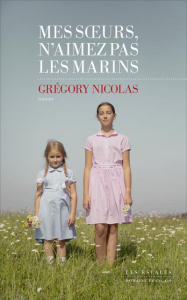 Mes soeurs, n'aimez pas les marins - Nicolas Grégory