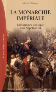 La monarchie impériale. L'imaginaire politique sous Napoléon III - Glikman Juliette