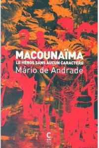 Macounaïma. Le héros sans aucun caractère - Andrade Mario de ; Thiériot Jacques