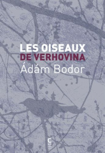 Les oiseaux de Verhovina - Bodor Adam ; Aude Sophie