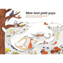 Mon tout petit pays - Beauchard Anne ; Gaudy Hélène ; Collette Charline