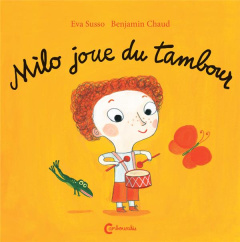 Milo joue du tambour - Susso Eva ; Chaud Benjamin ; Valera Marie