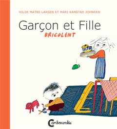Garçon et fille bricolent - Johnsen Mari Kanstad ; Larsen Hilde matre ; Valera