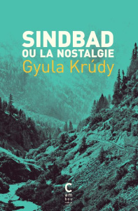 Sindbad ou la nostalgie - Krudy Gyula ; Clancier Juliette