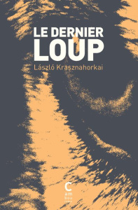 Le dernier loup - Krasznahorkai Laszlo