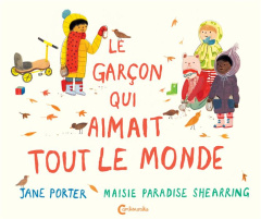 Le garçon qui aimait tout le monde - Porter Jane ; Paradise Shearring Maisie ; Chognard