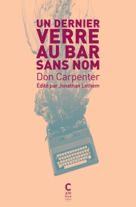 Un dernier verre au bar sans nom. Edition collector - Carpenter Don ; Lethem Jonathan ; Leroy Céline