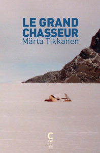 Le grand chasseur - Tikkanen Märta ; Bouquet Philippe