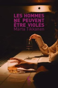 Les hommes ne peuvent être violés - Tikkanen Märta ; Bouquet Philippe