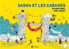 Sasha et les cabanes - Henry Joël ; Pinel Ariane