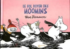Les aventures de Moomin : Le fol hiver des Moomins - Jansson Tove ; Chognard Géraldine