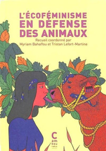 L'écoféminisme en défense des animaux - Bahaffou Myriam ; Lefort-Martine Tristan