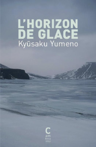 L'horizon de glace - Yumeno Kyusaku ; Bescond Sophie