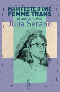Manifeste d'une femme trans. Et autres textes - Serano Julia ; Grunenwald Noémie