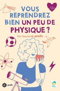 Vous reprendrez bien un peu de physique ? - Fenrich Damien ; Barletta Aurore ; Chauvin Boris ;