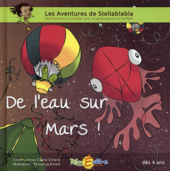 Les aventures de Stellablabla/De l'eau sur Mars! / De l'eau sur Mars! - Errard Anne-Claire;Errard Marie-Lys