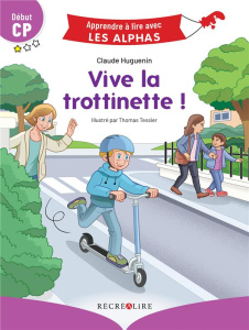 Vive la trottinette ! Début CP - Huguenin Claude ; Tessier Thomas
