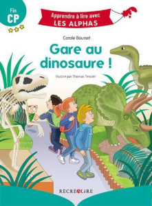 Gare au dinosaure ! Fin CP - Bourset Carole ; Tessier Thomas