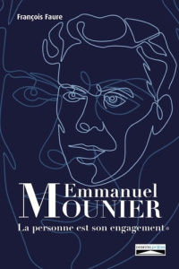 Emmanuel Mounier : La personne est son engagement. T1 - Faure François ; Press Domuni