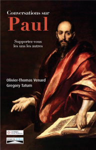 Conversations sur Paul. Supportez-vous les uns les autres - Venard Olivier-Thomas ; Tatum Gregory