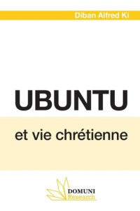 Ubuntu et vie chriétienne - Ki Alfred w. dibanne ; Press Domuni