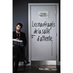 Les naufragés de la salle d'attente - Noti Tom