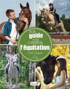 Mon guide pour commencer l'équitation - Labaune Céline