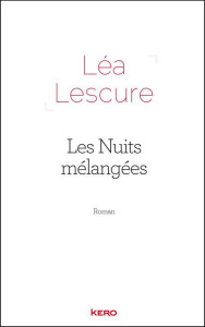 Les nuits mélangées - Lescure Léa