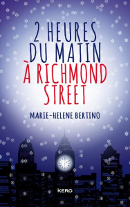2 heures du matin à Richmond Street - Bertino Marie-Hélène ; Soonckindt Edith