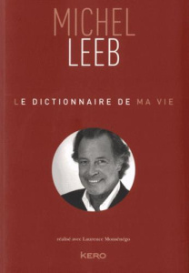 Le dictionnaire de ma vie - Leeb Michel ; Monsénégo Laurence