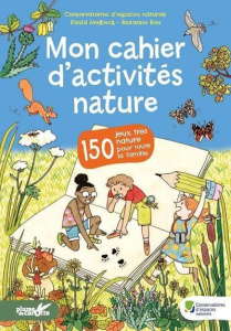 Mon cahier d'activités nature. 150 jeux très nature pour toute la famille - Melbeck David ; Bee Roxanne