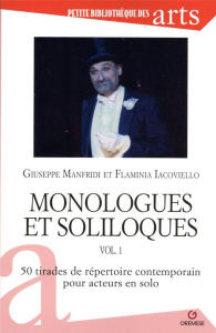 Monologues et soliloques vol. 1. 50 tirades du répertoire contemporain pour acteurs en solo - Iacoviello Flaminia ; Manfridi Giuseppe