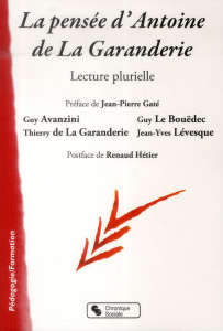 La pensée d'Antoine de la Garanderie. Lecture plurielle - Gaté Jean-Pierre ; Hétier Renaud