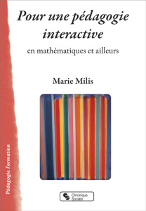 Pour une pédagogie interactive en mathématiques et ailleurs - Milis Marie