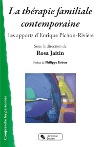 La thérapie familiale contemporaine. Les apports d'Enrique Pichon-Rivière - Jaitin Rosa ; Robert Philippe