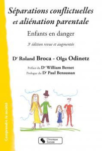 Séparations conflictuelles et aliénation parentale. Enfants en danger, 3e édition revue et augmentée - Broca Roland ; Odinetz Olga ; Bernet William ; Ben