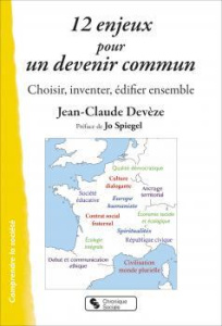 12 enjeux pour un devenir commun. Choisir, inventer, édifier ensemble - Devèze Jean-Claude ; Spiegel Jo